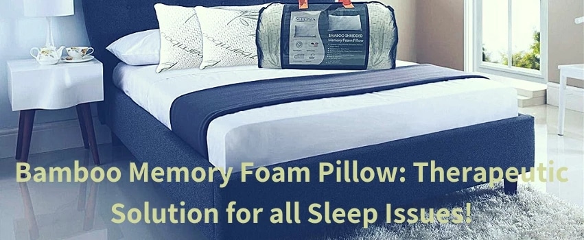Bamboo Memory Foam Pillow: Therapeutic Solution for all Sleep Issues!